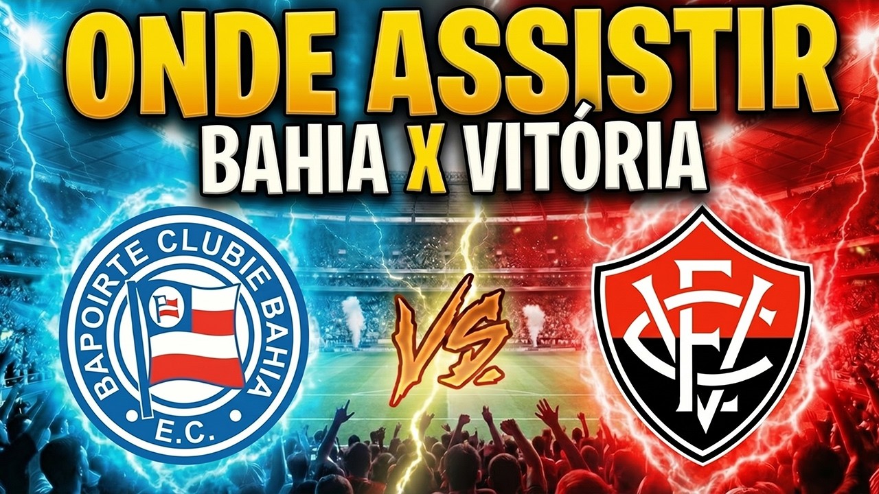 ⚽️ ONDE ASSISTIR BAHIA X VIT&Oacute;RIA AO VIVO | FINAL DO CAMPEONATO BAIANO 2026 | BAIAN&Atilde;O