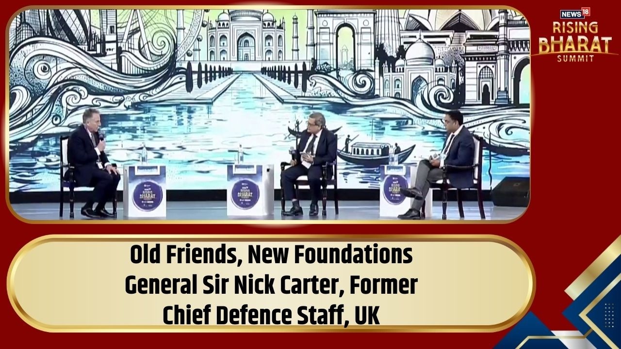 Rising Bharat Summit 2026 | Old Friends, New Foundations | General Sir Nick Carter | News18 India
