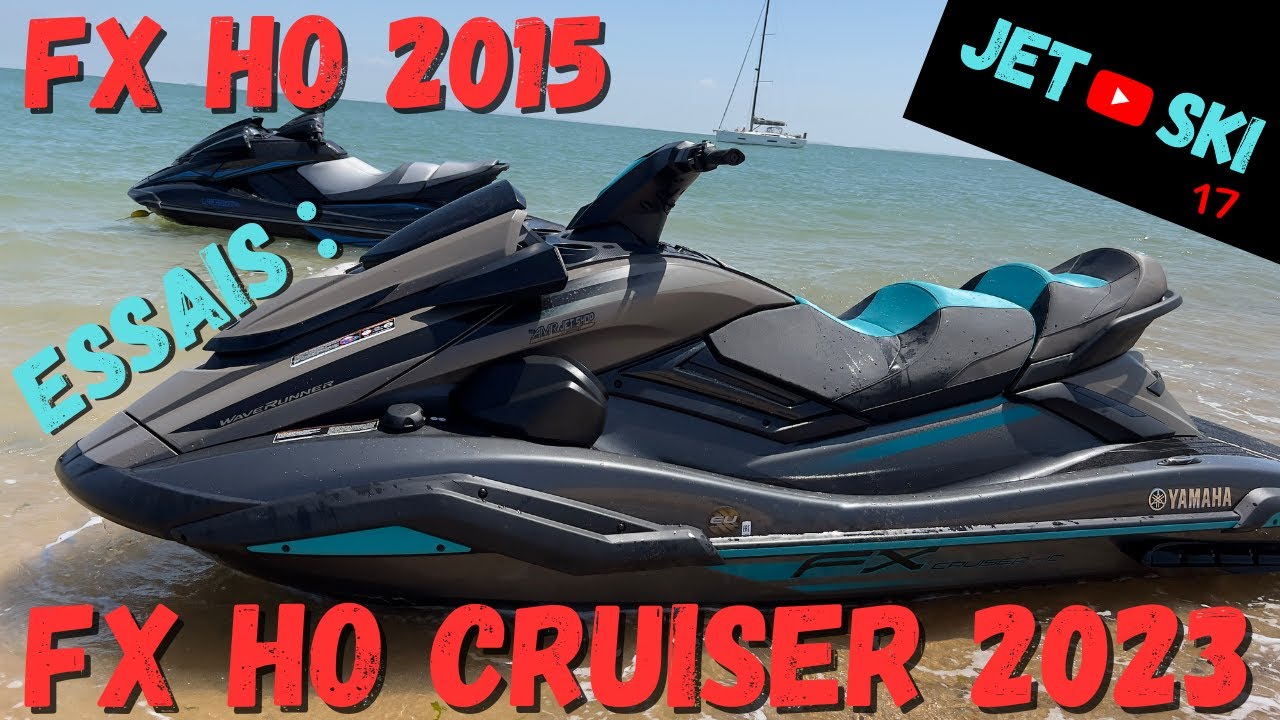 JETSKI : Essais FX HO CRUISER 2023 & FX HO 2015
