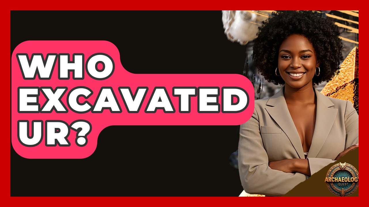 Who Excavated Ur? - Archaeology Quest