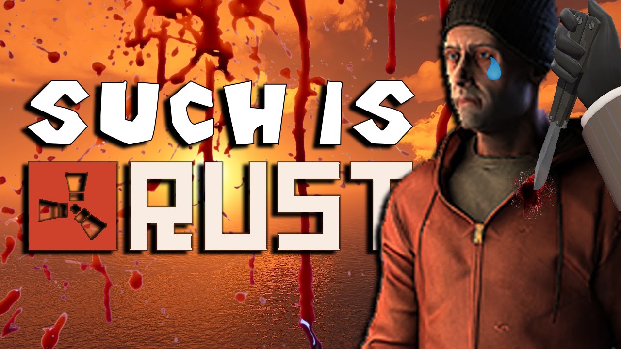 RUST: SUCH IS RUST - Episode 67