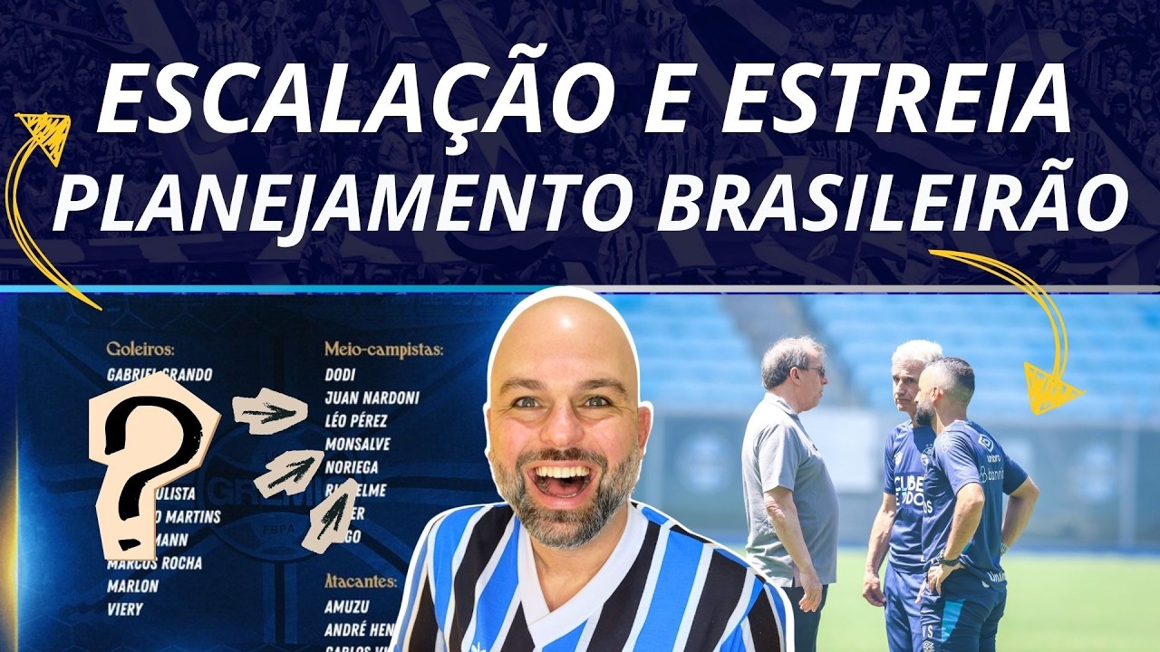 ESCALAÇÃO E ESTREIA! | PLANEJAMENTO BRASILEIRÃO | GRÊMIO X BRAGANTINO 