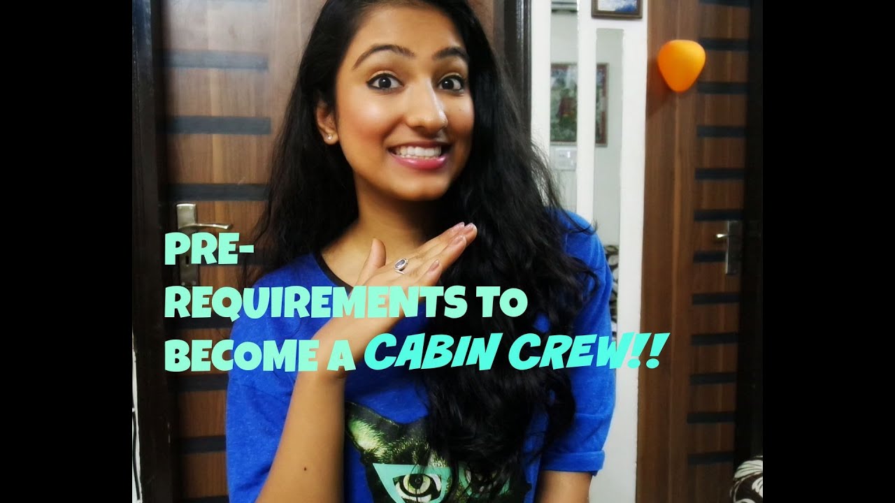 PRE-REQUIREMENTS TO BECOME A CABIN CREW?