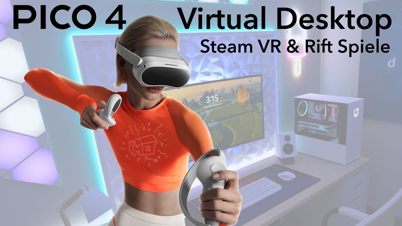 PICO 4 -  Steam VR & Rift Spiel mit Virtual Desktop & Setup