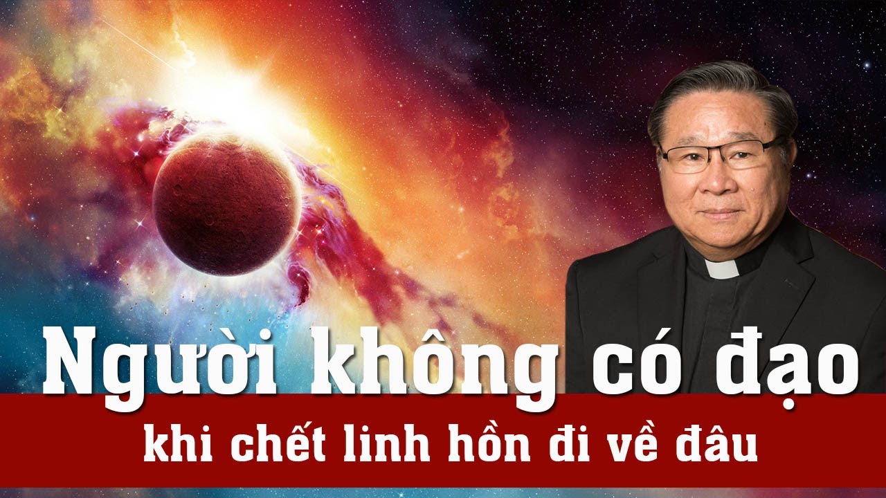 Người không có Đạo khi C.h.ết linh hồn sẽ đi về đâu