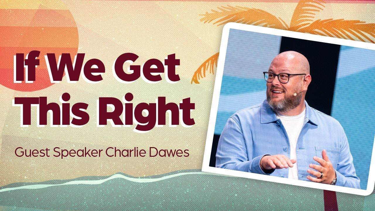 If We Get This Right | Summer in the Psalms | Pastor Charlie Dawes