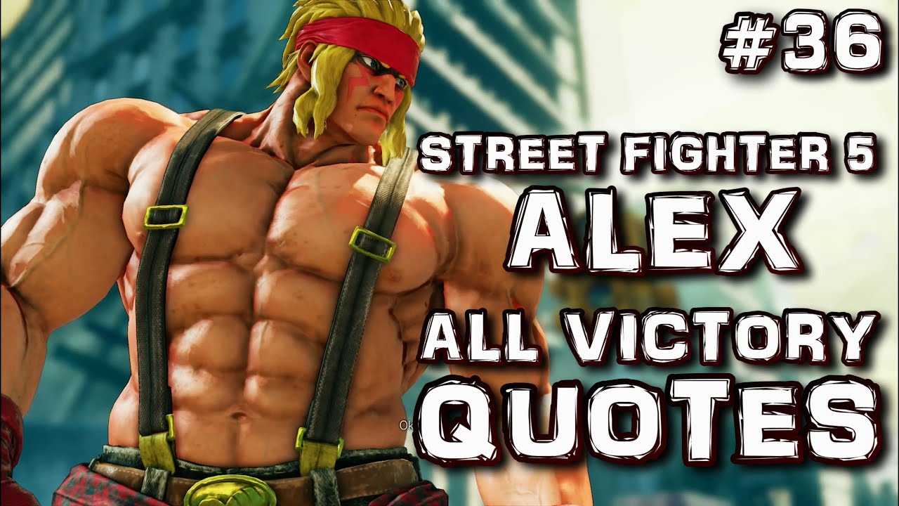 Alex - All Victory Quotes / Street Fighter 5 [ZOOMED IN QUOTES]