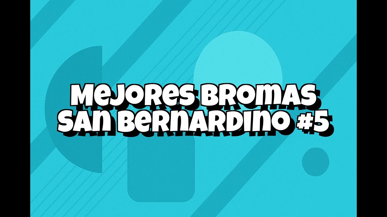 Recopilacion Mejores Bromas San Bernardino - 