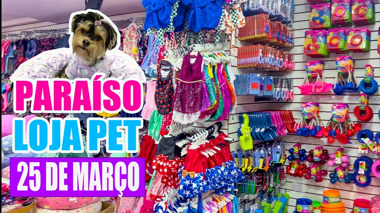 25 DE MARÇO - NOVA LOJA DE ARTIGOS PET DA 25 DE MARÇO - ATACADO E VAREJO