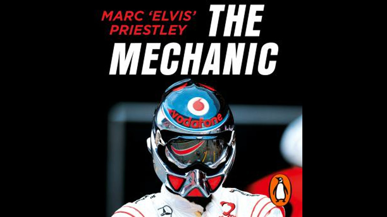 Mechanic: The Secret World of the F1 Pitlane - Marc 'elvis' Priestley