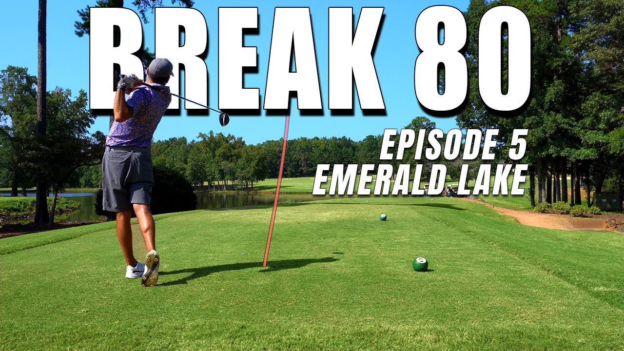 Breaking 80 Episode 5 | Emerald Lake Golf Club