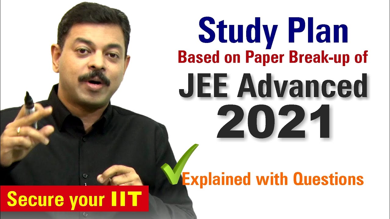 JEE Advanced 2021 Paper Break-up based STUDY PLAN !!!