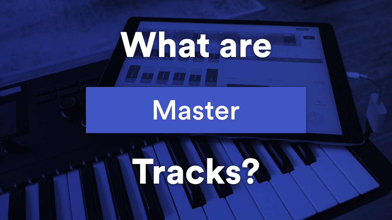 What Are Master Tracks?