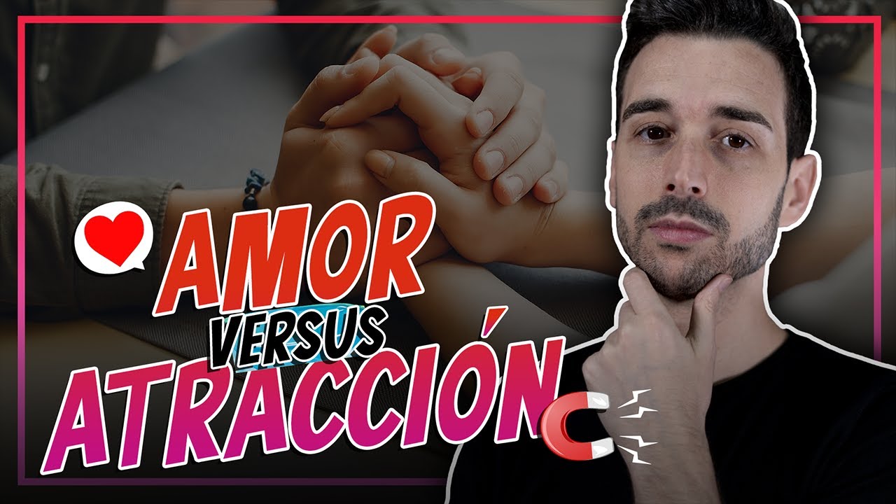 ¿En qué se diferencia el Amor de la Atracción? - Itiel Arroyo