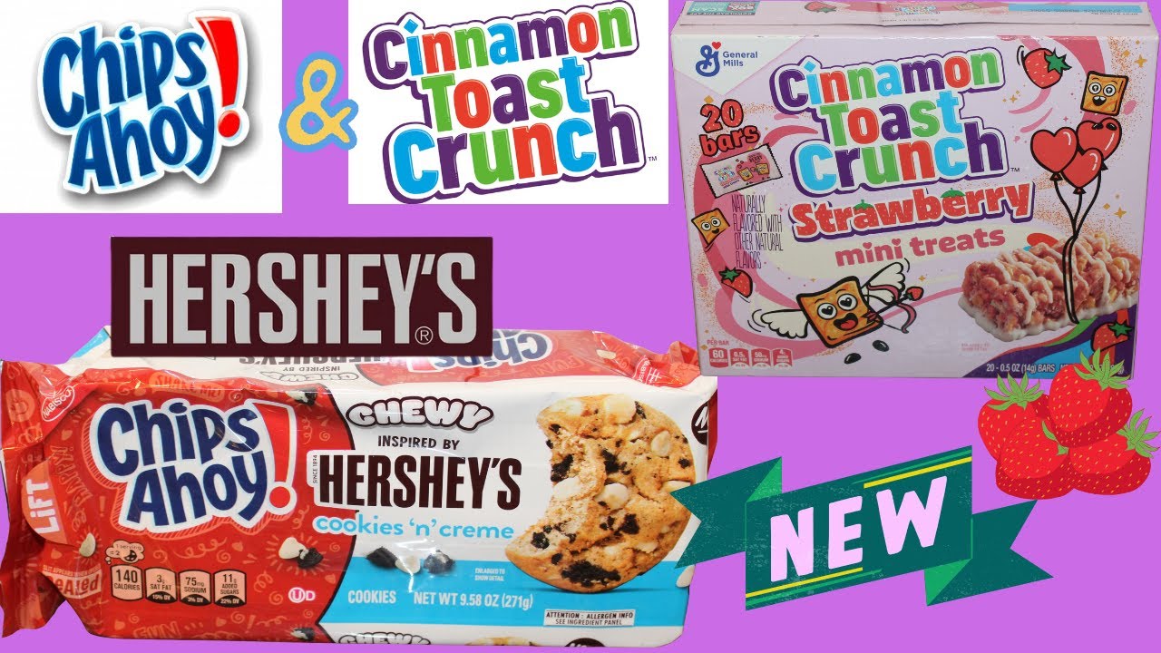 Cinnamon Toast Crunch Strawberry Mini Treats & Chips Ahoy Chewy Hershey’s Cookies ‘n’ Crème
