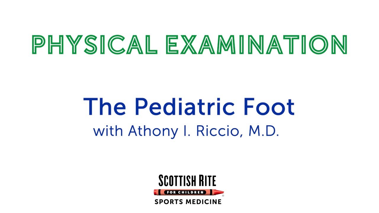 Physical Examination of the Pediatric Foot with Dr. Anthony Riccio