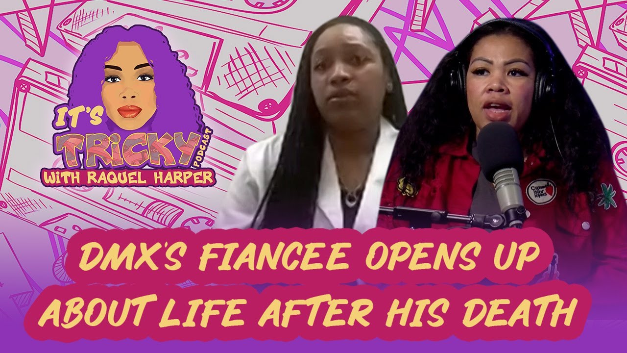 DMX's Fiancée Opens Up About Life After His Death | It's Tricky Podcast