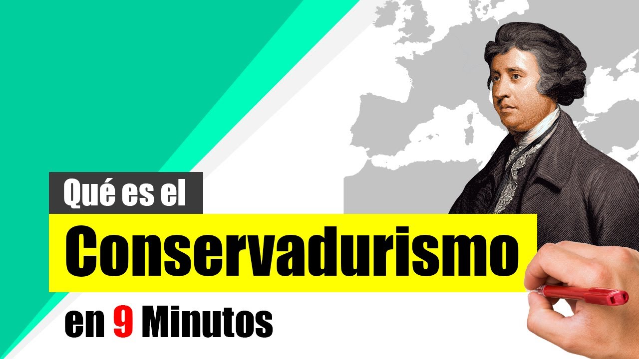 &iquest;Qu&eacute; es el CONSERVADURISMO? - Resumen | Origen, evoluci&oacute;n y Caracter&iacute;sticas.