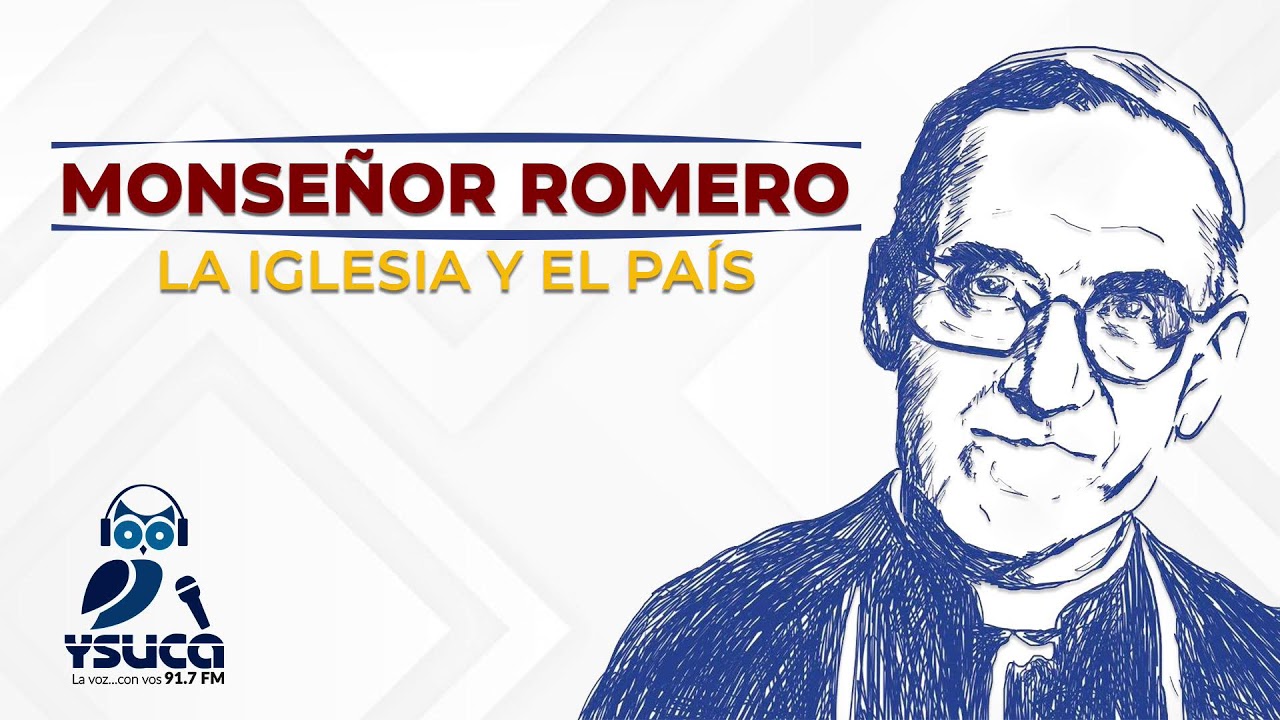 Monseñor Romero: La Iglesia y el País