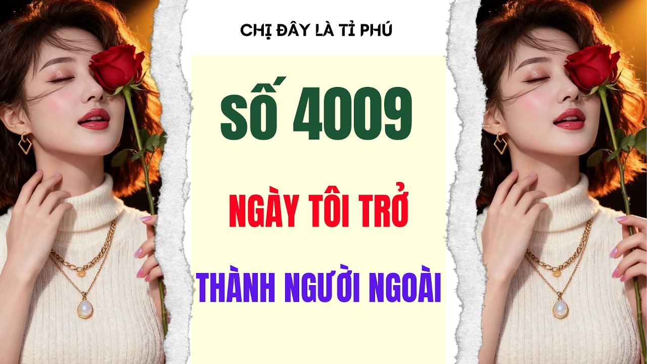 [Truyện audio] [FULL] CHỊ ĐÂY LÀ TỈ PHÚ SỐ 45  II Ngày tôi trở thành người ngoài