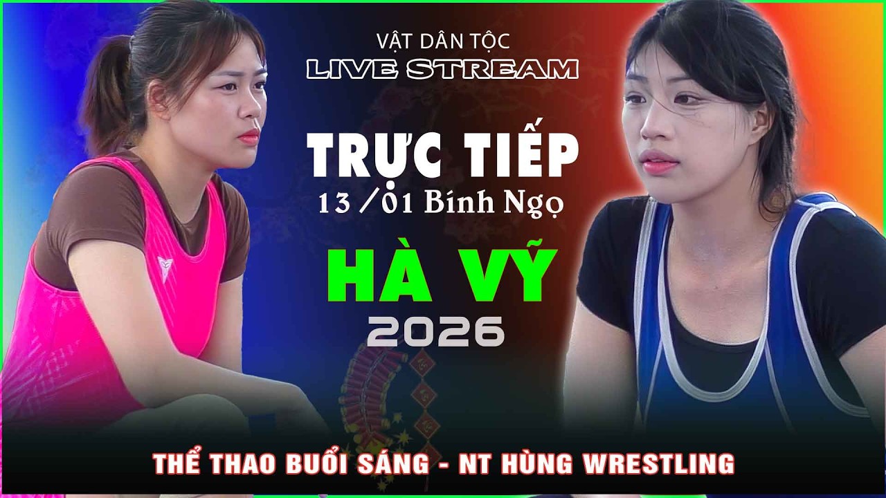 🔴🤼 Trực tiếp giải vật Hà Vỹ. Đông Anh 2026