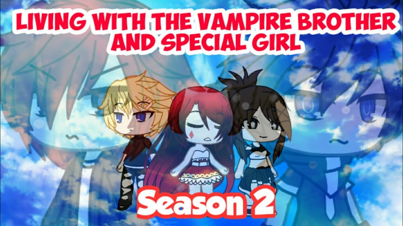Living with the Vampire Brothers and Special girl S2 Episode 12//gacha life//Plan//MINI Series