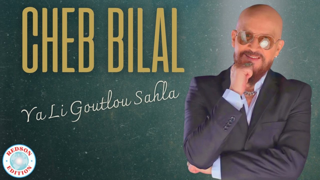 Cheb Bilal - Ya Li Goutlou Sahla