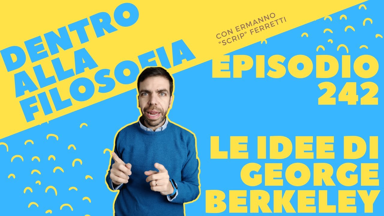 Le idee di George Berkeley [Dentro alla filosofia, episodio 242]