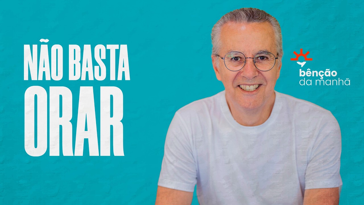 NÃO BASTA ORAR || BÊNÇÃO DA MANHÃ || 19/02/2026 || PR. OSMAR MISAEL DIAS