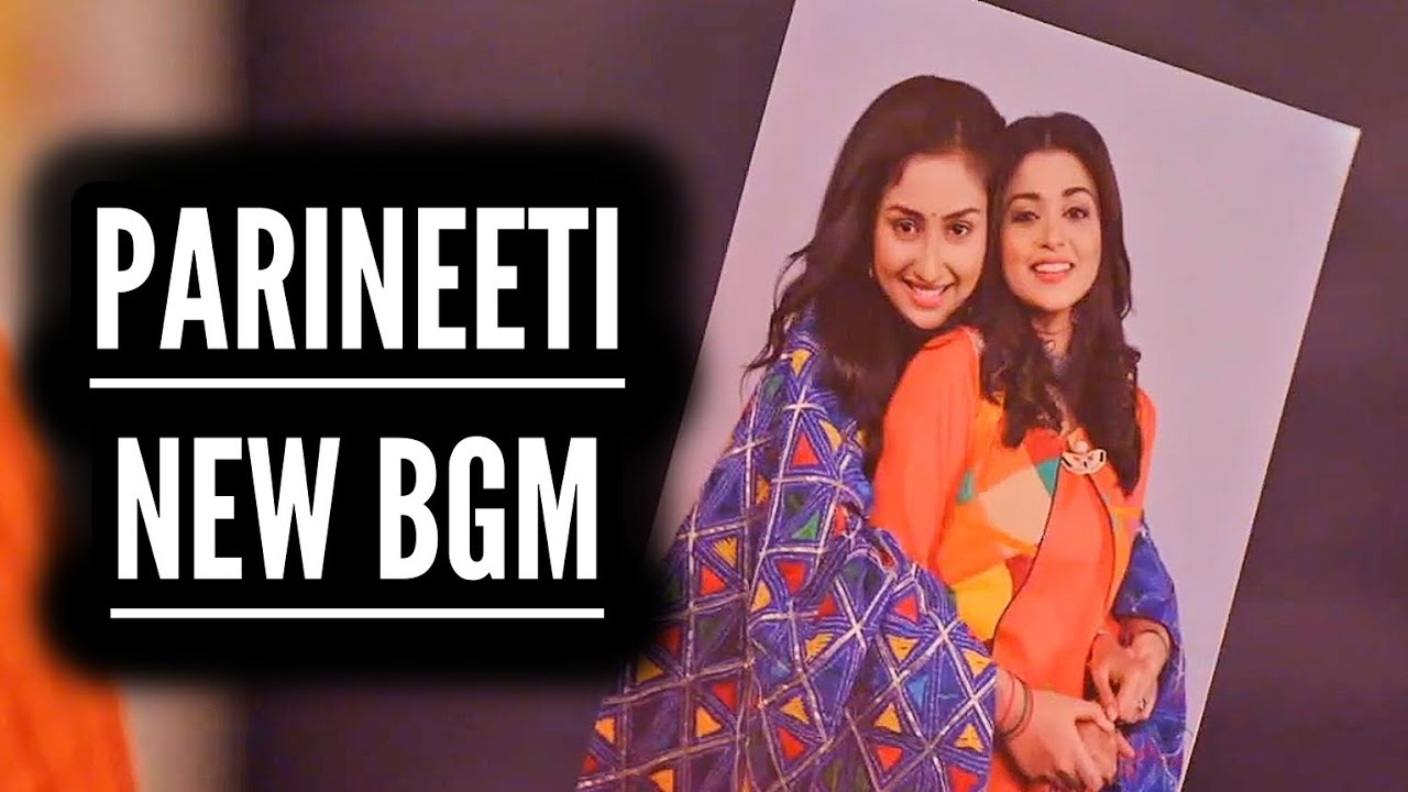Parineeti New BGM | Ep 785
