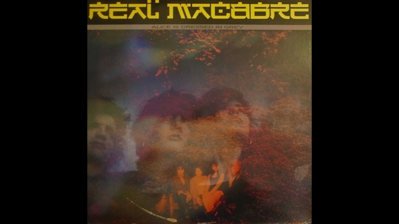 Real Macabre - Alice Is Dressed In Grey (1986) Gothic Rock - UK