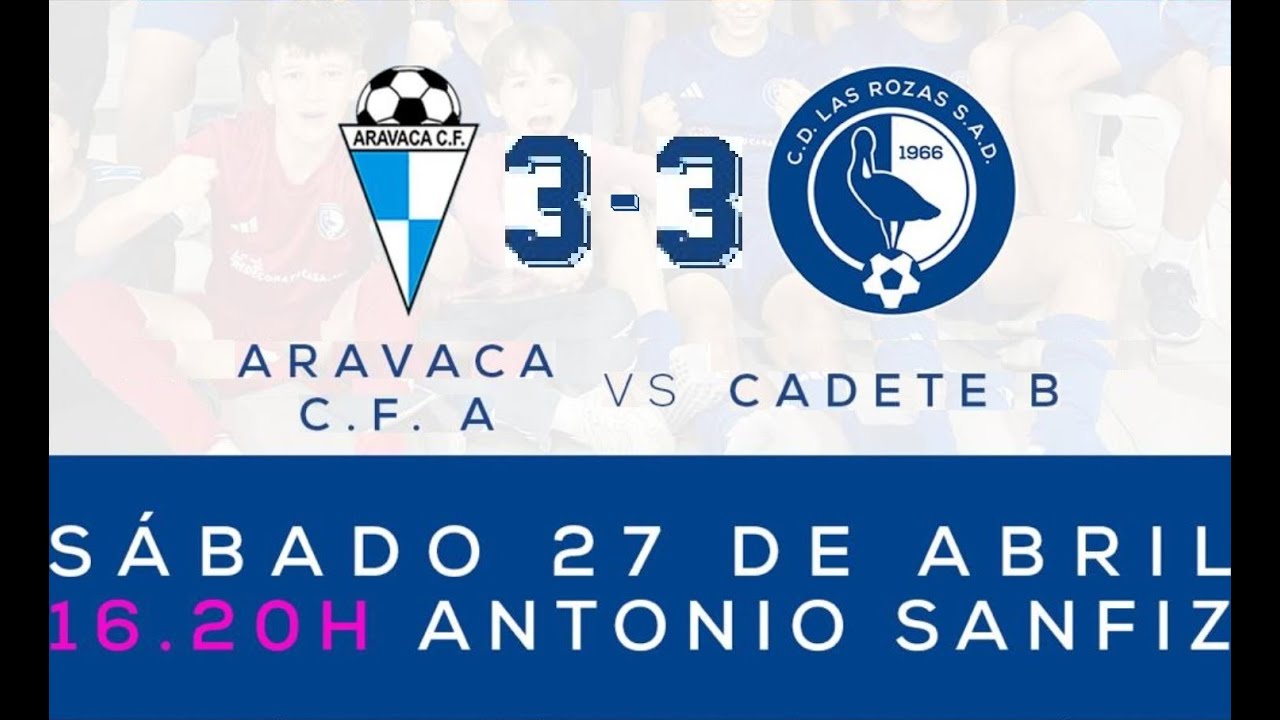 24ª Jornada ARAVACA C.F. A  3-3  LAS ROZAS C.F. B  27-4-2024  1ª División Autonómica  CADETE