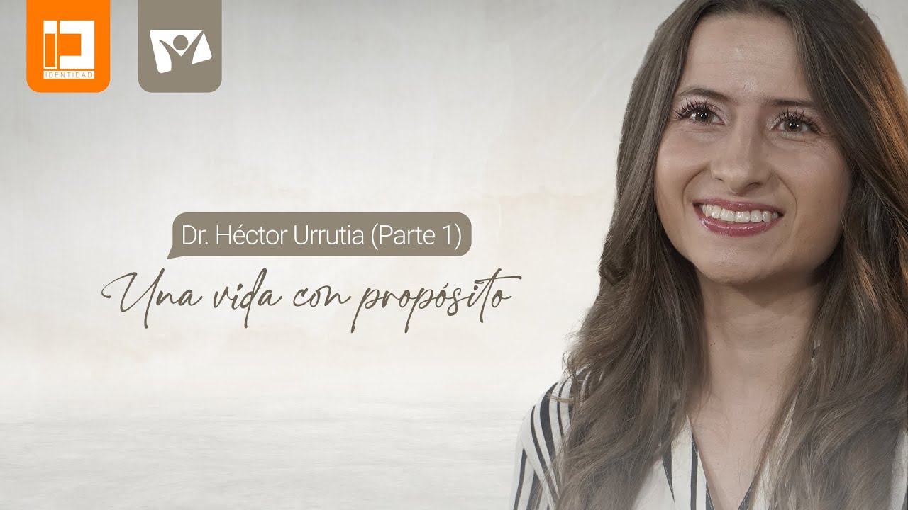 Identidad - UNA VIDA CON PROPÓSITO - DR. HÉCTOR URRUTIA (Parte 1) | CAP 462 - TV Nuevo Tiempo