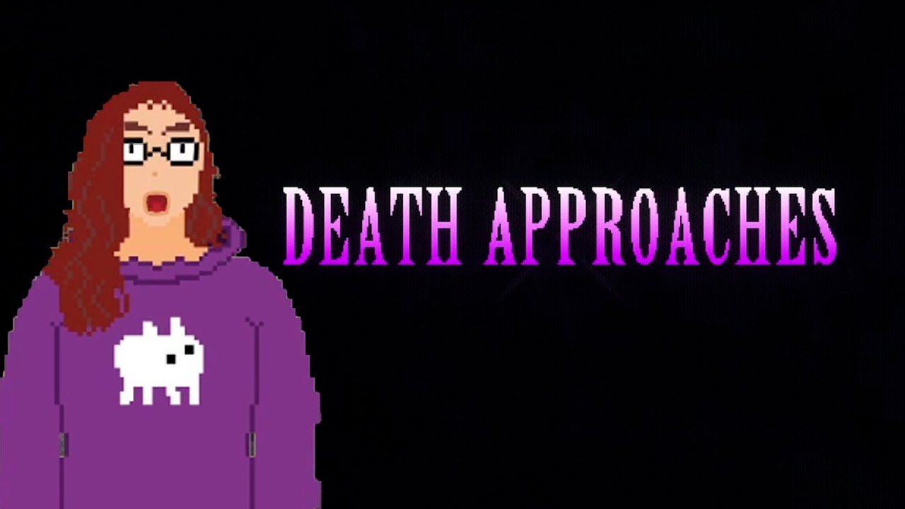 Death approaches and I don't like it