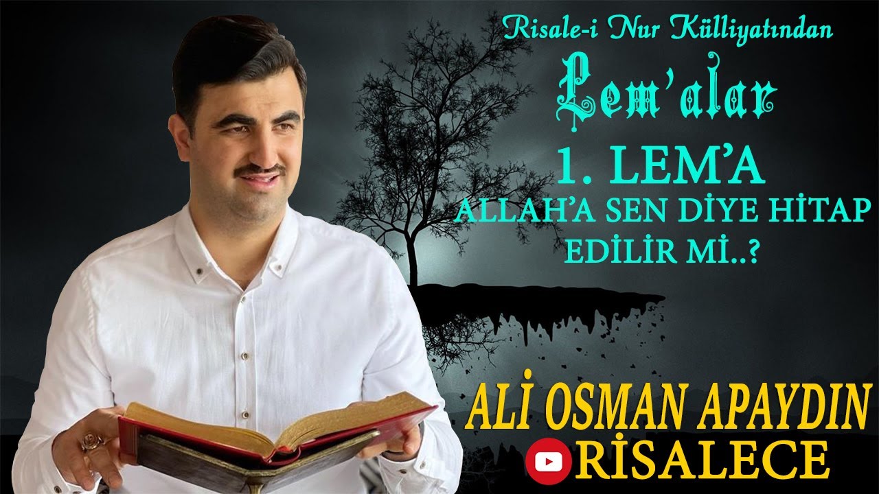 Ali Osman Apaydın - Lem’alar - 1. Lem’a - Allah’a Sen Diye Hitap Edilir Mi..?