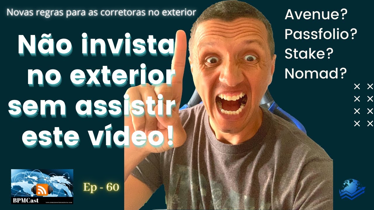 BPMCast Ep 60 - N&atilde;o invista no exterior sem ver este v&iacute;deo! Avenue, Passfolio, Stake, Nomad?