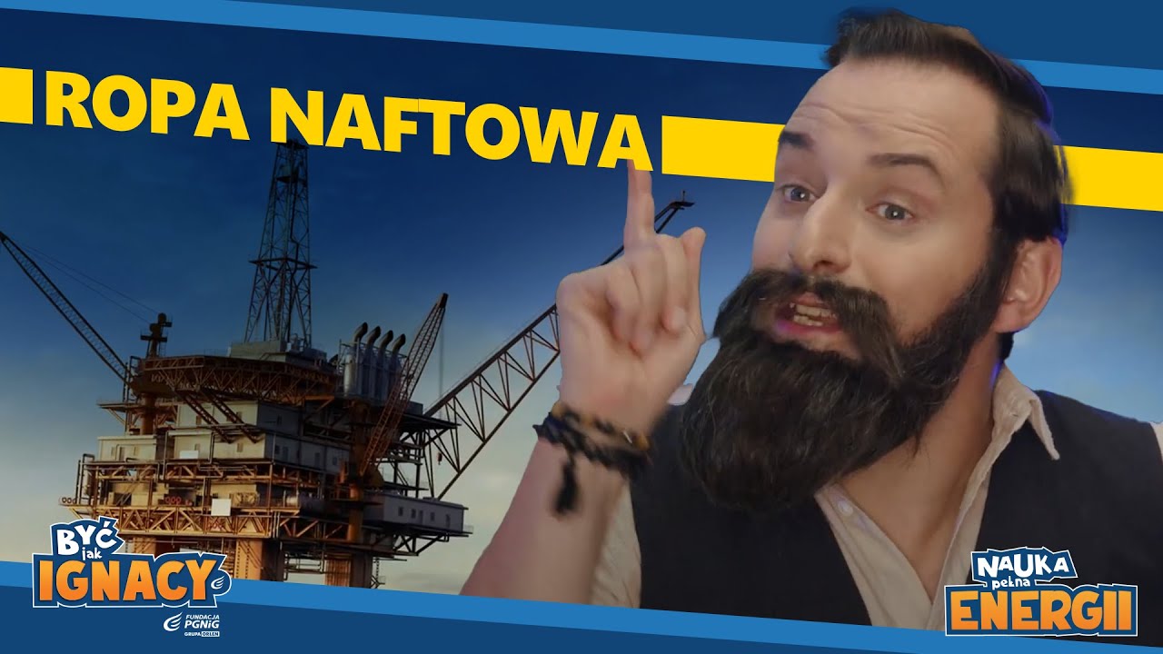 Ropa naftowa #4 | Być jak Ignacy - Nauka pełna energii