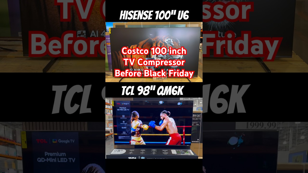 Hisense 100&Prime; U6 Mini-LED and the TCL 98&Prime; QM6K Pro at Costco #costco #bigscreen
