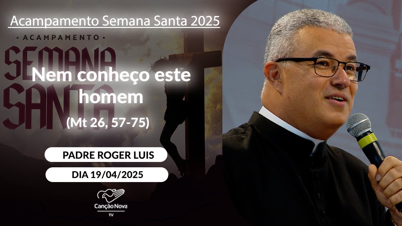 Nem conheço este homem  (Mt 26, 57-75) - Padre Roger Luis - 19/04/2025