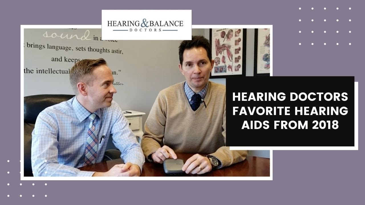 Our Hearing Doctors' Favorite Hearing Aids From 2018 | Hearing & Balance Doctors