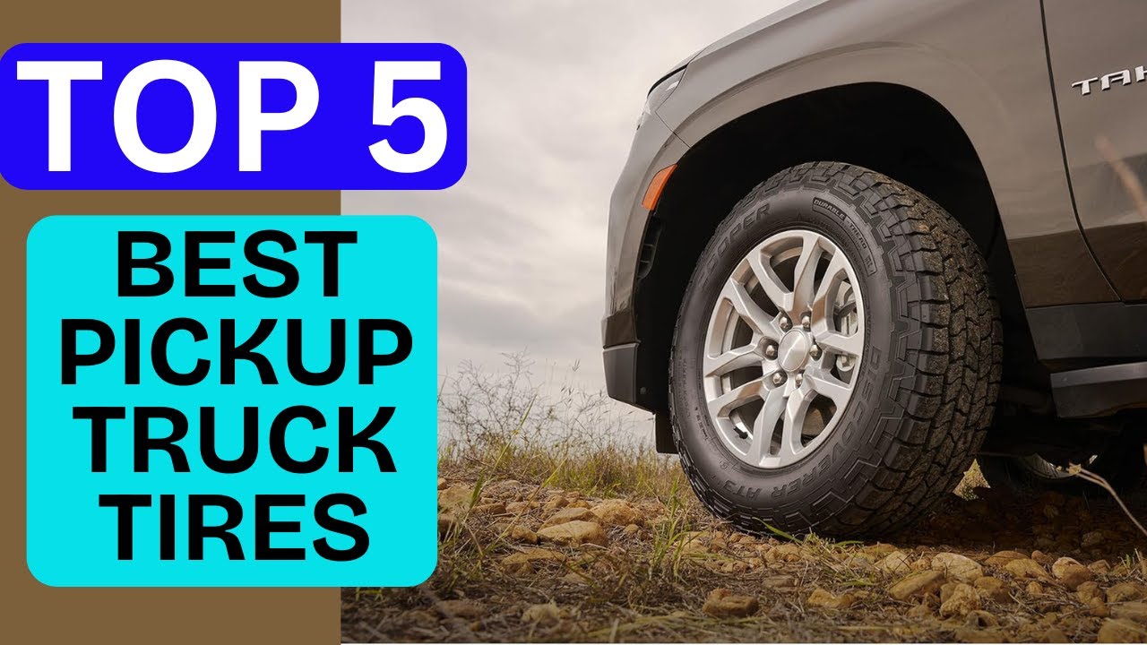 Top 5 Best Pickup Truck Tires of 2026 [Tested & Reviewed]