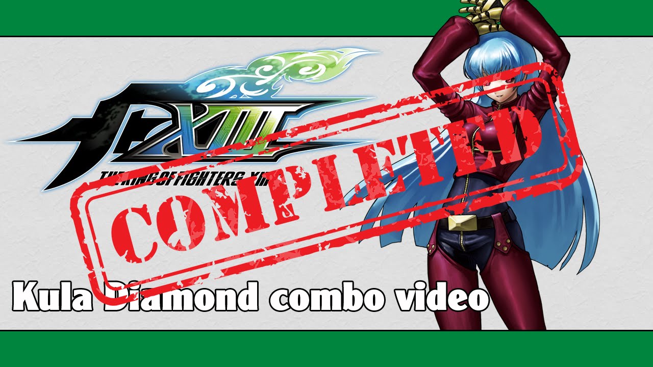 KoF XIII: Kula Diamond combo video (FINAL VERSION)