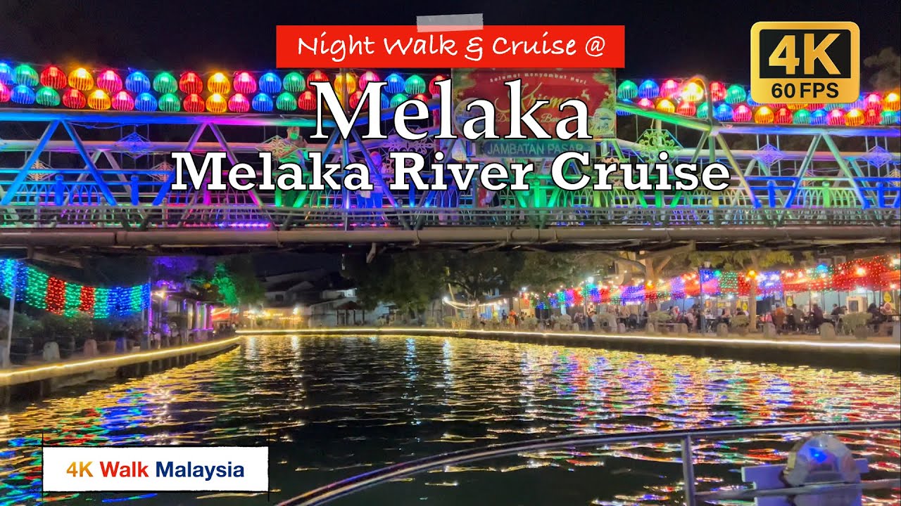 [4K HDR] Night Walk & Cruise at MELAKA RIVER CRUISE | Banda Hilir Malacca - Malaysia Walking Tour