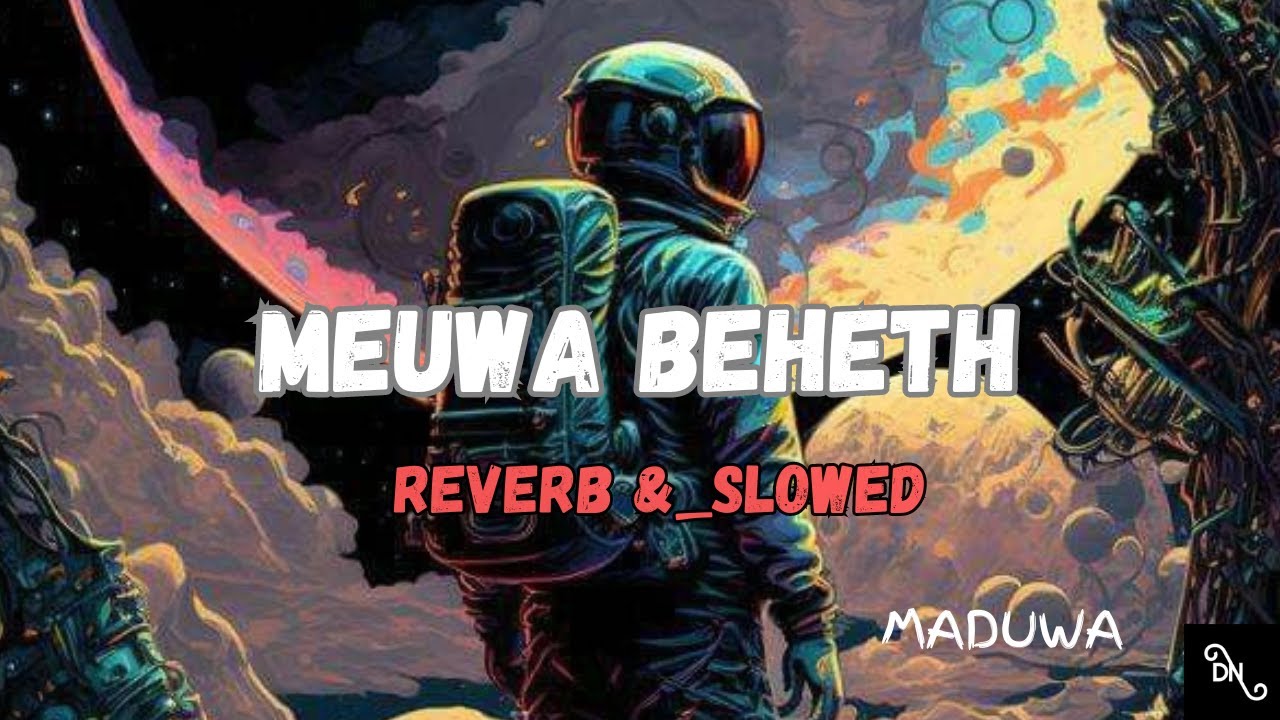 Meuwa Beheth (මෙව්වා බෙහෙත්) | MADUWA | Reverb & Slowed