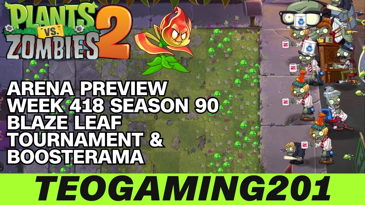 PvZ 2 | Arena Preview | Week 418 Blaze Leaf Tournament & Boosterama| Season 90
