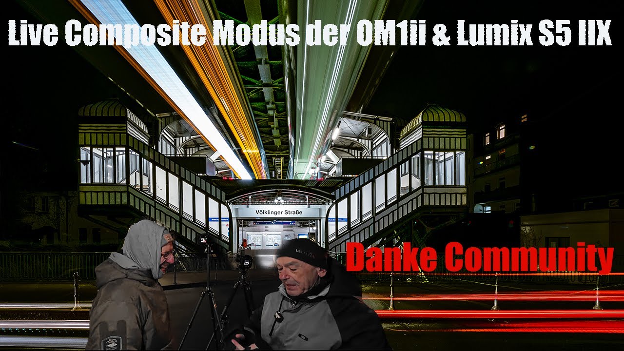 Live Composite Modus der OM1ii & Lumix S5 IIX | Ergänzung zur Langzeitbelichtung an der Schwebebahn