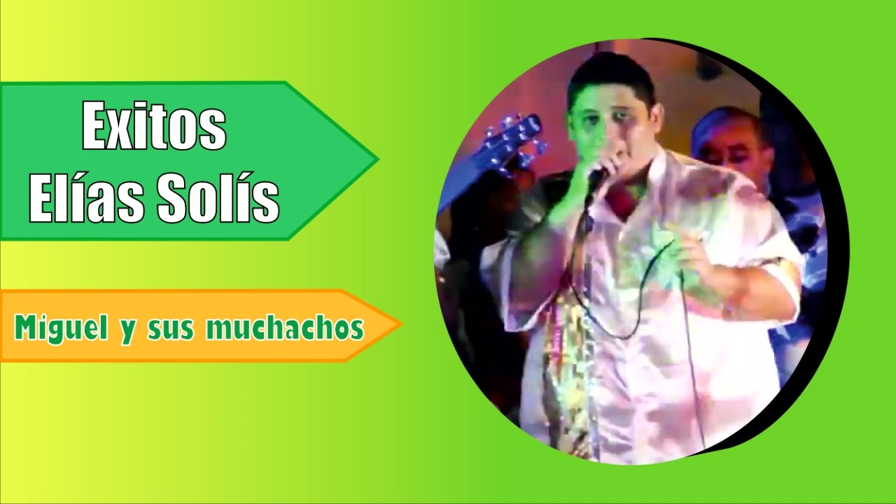 Éxitos de ELÍAS SOLÍS ( Miguel y sus muchachos)
