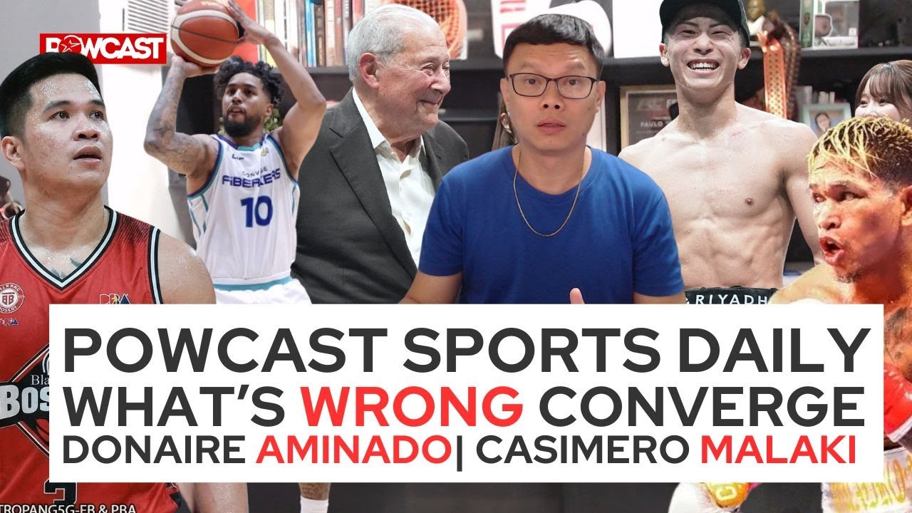 Powcast Sports Daily | What's wrong with Converge? Casimero Malaki?!