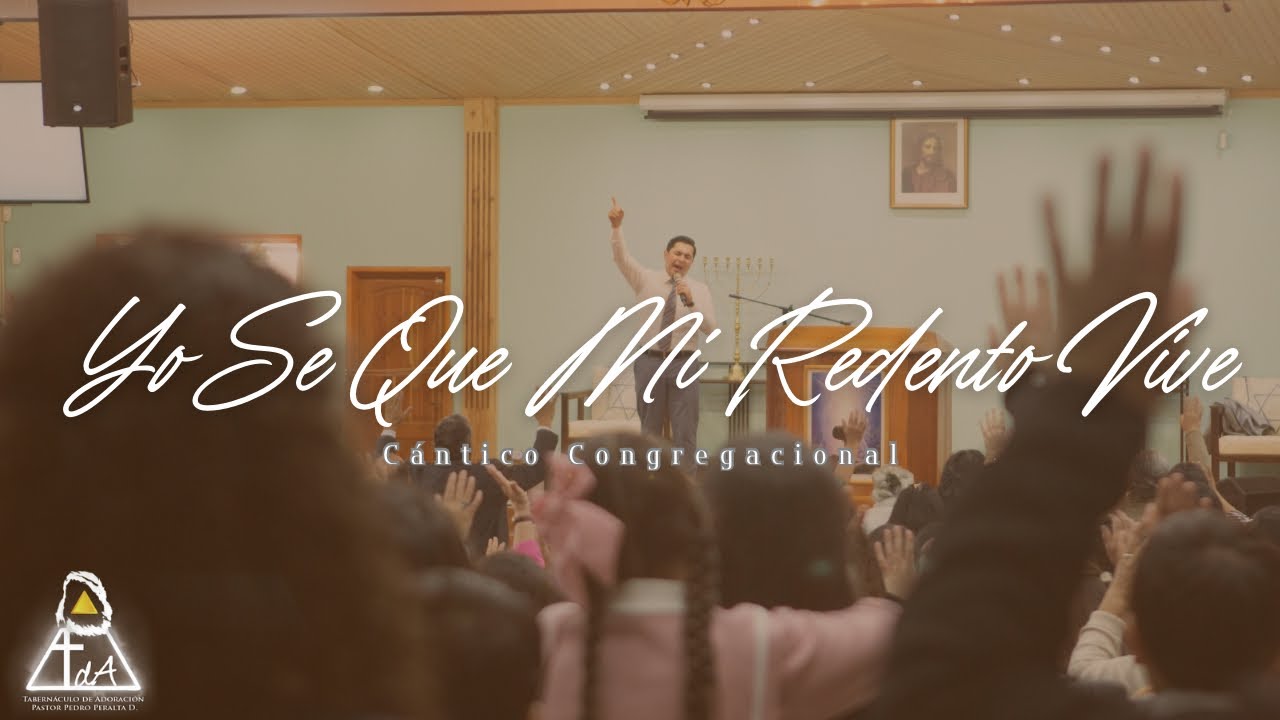 Yo Sé Que Mi Redentor Vive/No Temas, Yo Estoy Contigo- C. Congregacional - Tabernáculo De Adoración 
