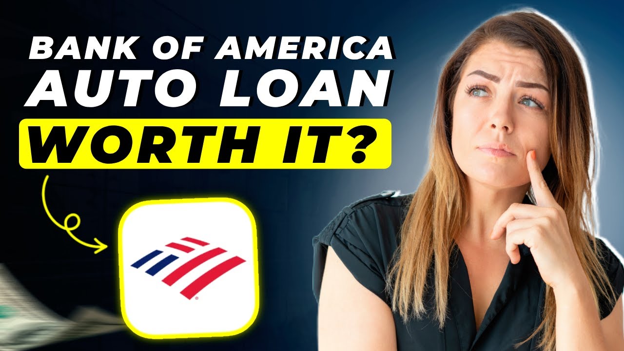 Bank of America Auto Loan Review 2025 | Pros and Cons &ndash; Honest & Unbiased